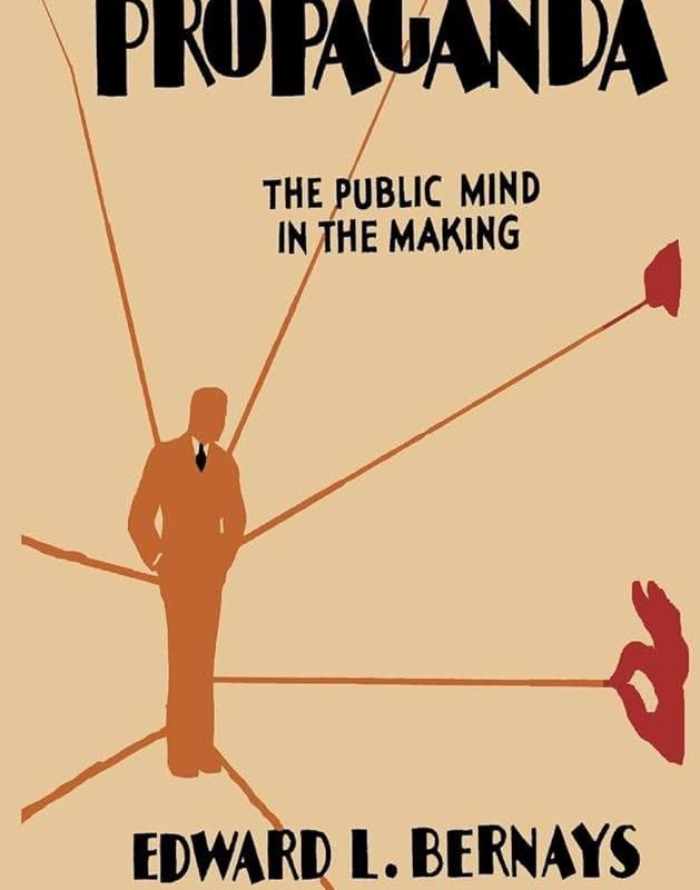 "public relations” aka “PR” began as a propaganda project created by Edward Bernays, who started his career running WWI propaganda before rebranding the same tactics under a friendlier name.
