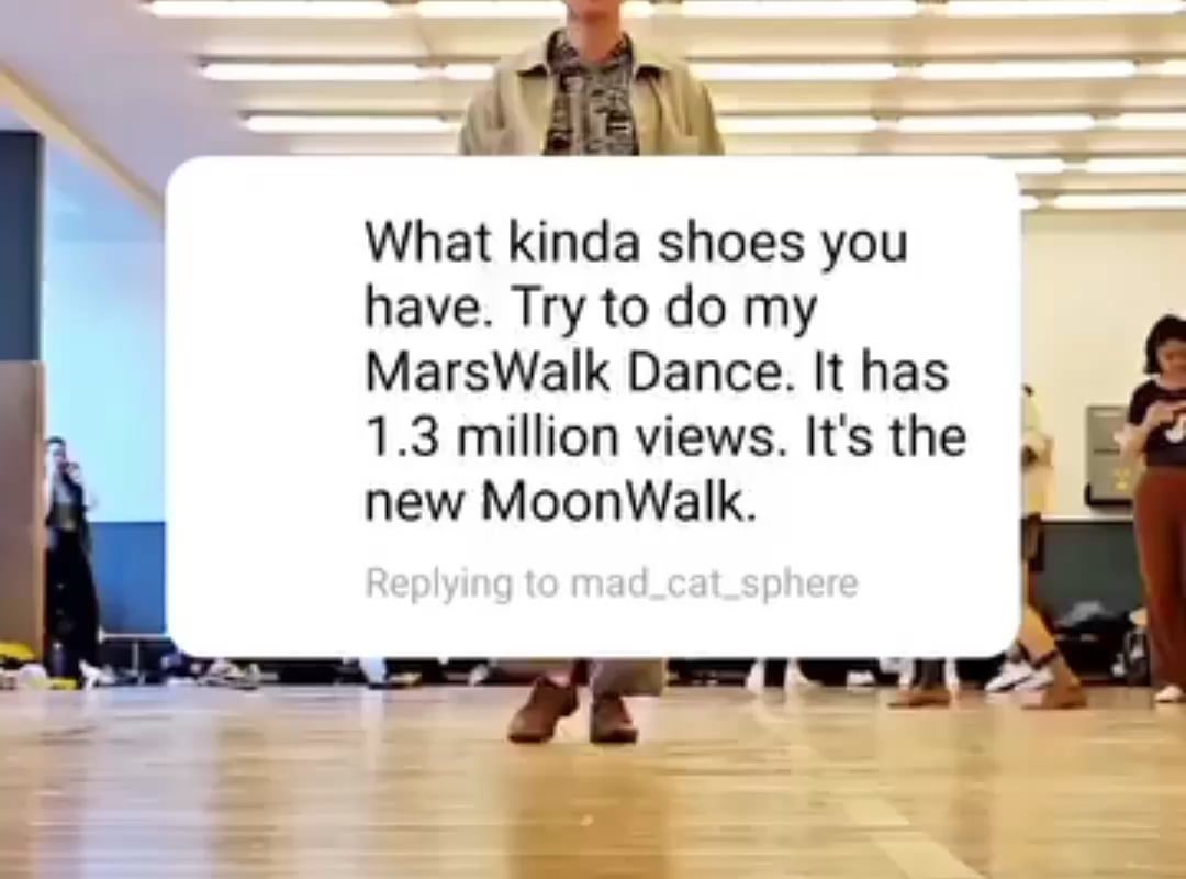 People that have tried the MarsWalk dance move. The new Moonwalk.