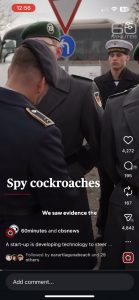 There’s a German startup that wants to use cockroaches as spies by putting electronics on them and controlling them via remote control